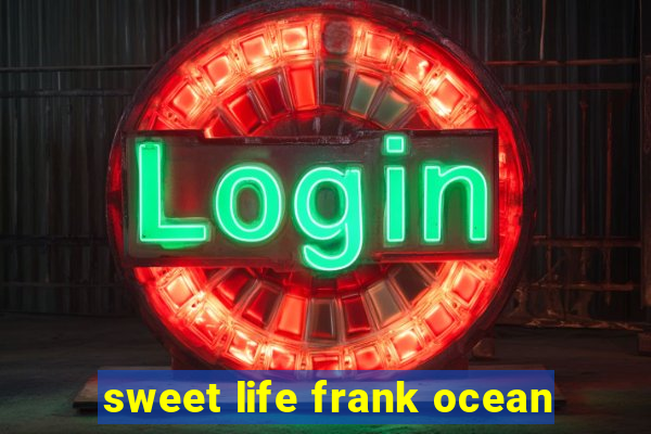 sweet life frank ocean